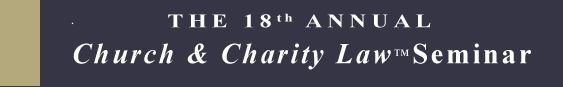 18th Annual Church & Charity Law Seminar