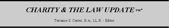 Charity & The Law Update - Editor Terrance S. Carter, B.A., L.L.B.